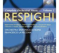 Respighi: Orchestral Works Vol. 2