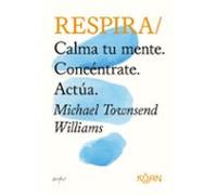 Respira: Calma tu mente. Concéntrate. Actúa (koan)
