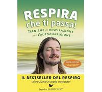 Respira che ti passa! Tecniche di respirazione per l'autoguarigione. Nuova ediz. Con File audio per il download (Ricerca interiore)