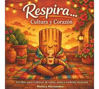 Respira… Cultura y Corazón: Bold and Easy Mexican-Inspired Coloring Book for Stress Relief, Mindfulness and Relaxation for Kids, Teens and Adults