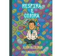 Respira e colora: album da colorare per farmacisti esauriti: Divertenti immagini da colorare per farmacisti stanchi.