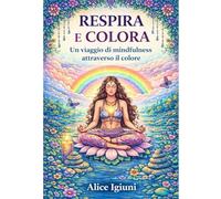 RESPIRA e COLORA: Un viaggio di mindfulness attraverso il colore