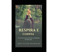 Respira e Confia: O caminho para controlar a Ansiedade começa aqui