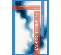 RESPIRA E SCRIVI: Diario di Mindfulness per 12 settimane