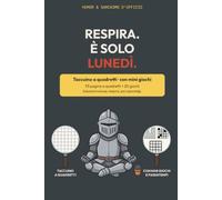Respira. È solo lunedì: Taccuino umoristico a quadretti con mini giochi e soluzioni · Regalo divertente per colleghi, capo e amici d'ufficio · Per ... d'Ufficio - Taccuini ironici a quadretti)