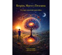 RESPIRA MUEVE Y DESCANSA: Un viaje consciente para niños