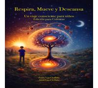 RESPIRA MUEVE Y DESCANSA: Un Viaje Consciente para Niños (Edición para Colorear)
