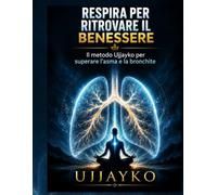 Respira Per Ritrovare Il Benessere: Il Metodo Ujjayko Per Superare L’Asma E La Bronchite