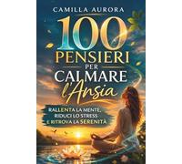RESPIRA PIANO - 100 PENSIERI ILLUSTRATI PER CALMARE LA MENTE, RIDURRE L’ANSIA E RITROVARE LA TUA PACE: UN PERCORSO LENTO E GENTILE PER SUPERARE ... MENTALE E RITROVARE SERENITÀ OGNI GIORNO