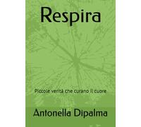 Respira: Piccole verità che curano il cuore