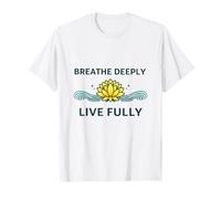 Respira profundamente y Vive plenamente - Mindfulness Yoga Yogis Mantra Camiseta