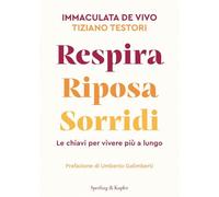 Respira riposa sorridi. Le chiavi per vivere più a lungo (Varia)