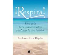 ¡RESPIRA!: Una Guia Para Aliviar El Estres Y Cultivar La Paz Interior (ESPIRITUALIDAD)