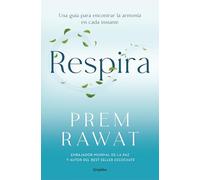Respira: Una guía para encontrar la armonía en cada instante (Crecimiento personal)