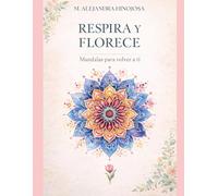 Respira y Florece: Mandalas: Un libro de colorear para adultos con obras literarias recreativas para reducir el estrés, fomentar la constancia y encontrar tu paz interior.