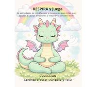 RESPIRA y juega: 50 actividades de mindfulness y respiración para niños que ayudan a calmar emociones y mejorar la concentración (Aprendo a estar tranquilo y feliz)