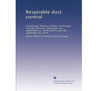 Respirable dust control: Proceedings, Bureau of Mines Technology Transfer Seminars, Pittsburgh, Pa., September 21, 1976 and St. Louis Mo., September 23, 1976