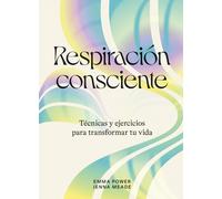 Respiración consciente. | Emma Power, Jenna Meade