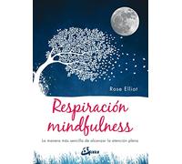 Respiración mindfulness. La manera más sencilla de alcanzar la atención plena