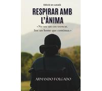 RESPIRAR AMB L’ÀNIMA: Una història real de superació, discapacitat i força interior