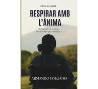 RESPIRAR AMB L’ÀNIMA: Una història real de superació, discapacitat i força interior