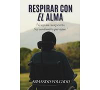 RESPIRAR CON EL ALMA: “No soy un cuerpo roto. Soy un hombre que sigue.”