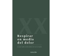Respirar En Medio Del Dolor: Lo Que Nadie te Dice Sobre Vivir Con El Duelo