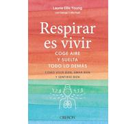 Respirar Es Vivir: Coge Aire Y Suelta Todo Lo Demas (libros Singulares