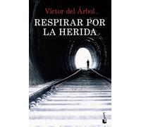 Respirar por la herida (Novela)