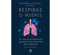 Respiras o mueres: Un viaje de transformación personal a través del poder de la respiración (Alienta)