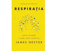 Respiratia. Noua Stiinta A Unei Arte Pierdute