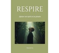 Respiration: Apaiser son esprit et ses pensées (Carnets Clarté & Co)