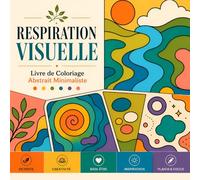 Respiration Visuelle: Livre de Coloriage Abstrait Minimaliste -100 Dessins Fluides et Relaxants pour Adultes et Ado