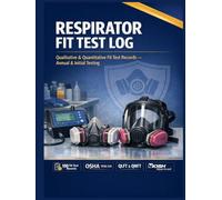 Respirator Fit Test Log Book: Qualitative & Quantitative Fit Testing Record | OSHA 29 CFR 1910.134, NIOSH & ANSI Z88.2 Compliant Respiratory Protection Program Tracker
