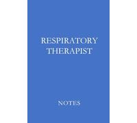 Respiratory Therapist Notes Blue: Professional Lined Journal for Respiratory Therapists, RT Students, and Pulmonary Care Documentation