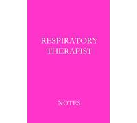 Respiratory Therapist Notes Pink: Professional Lined Journal for Respiratory Therapists, RT Students, and Pulmonary Care Documentation