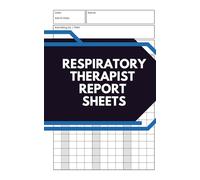 Respiratory Therapist Report Sheets: Shift Report Notebook for Tracking Patients, Ventilator Settings, Treatments, and Notes During 12-Hour Shifts