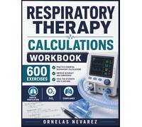 Respiratory Therapy Calculations Workbook: 600 Exercises Minute Ventilation · FiO₂ · Compliance