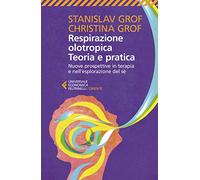 Respirazione olotropica Teoria e pratica (Universale economica. Oriente)