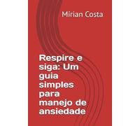 Respire e siga: Um guia simples para manejo de ansiedade