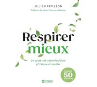 Respirer mieux: Le secret de votre équilibre physique et mental