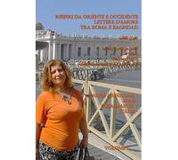 Respiri da Oriente e Occidente, Lettere d'amore, Tra Roma e Baghdad (Volume I): عنوان الكتاب أنفاس من الشرق والغرب رسائل عشق ما بين روما وبغداد كريم عبدالله - العراق اليسا ماسيا - ايطاليا