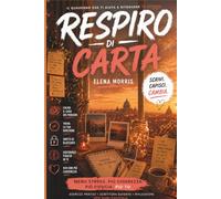 RESPIRO DI CARTA: Come liberarti da ansia, overthinking e blocchi mentali e ritrovare chiarezza, fiducia e direzione (anche se ti senti perso)