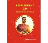 RESPLENDENT SKY DEDICATED TO V ABISHEK IAS: Awakening the light within every soul