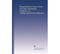 Responding to hate crimes and bias-motivated incidents on college/university campuses