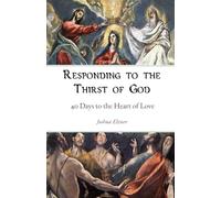 Responding to the Thirst of God: 40 Days to the Heart of Love