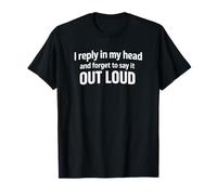 Respondo en mi Cabeza y me olvido de decirlo en Voz Alta Camiseta