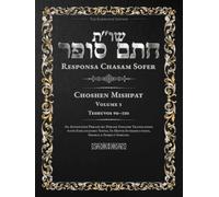 Responsa Chasam Sofer: Choshen Mishpat, Volume 3: Teshuvos 90-130 - Annotated Hebrew Text with Elucidated English Translation (Responsa Chasam Sofer: Choshen Mishpat - The Kornitzer Edition)