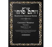 Responsa Chasam Sofer: Choshen Mishpat, Volume 5: Teshuvos 177-207 - Annotated Hebrew Text with Elucidated English Translation (Responsa Chasam Sofer: Choshen Mishpat - The Kornitzer Edition)
