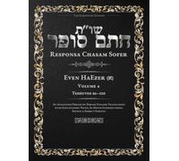 Responsa Chasam Sofer: Even HaEzer, Volume 4 (א): Teshuvos 86-120 - Annotated Hebrew Text with Elucidated English Translation (Responsa Chasam Sofer - Even HaEzer - The Kornitzer Edition)